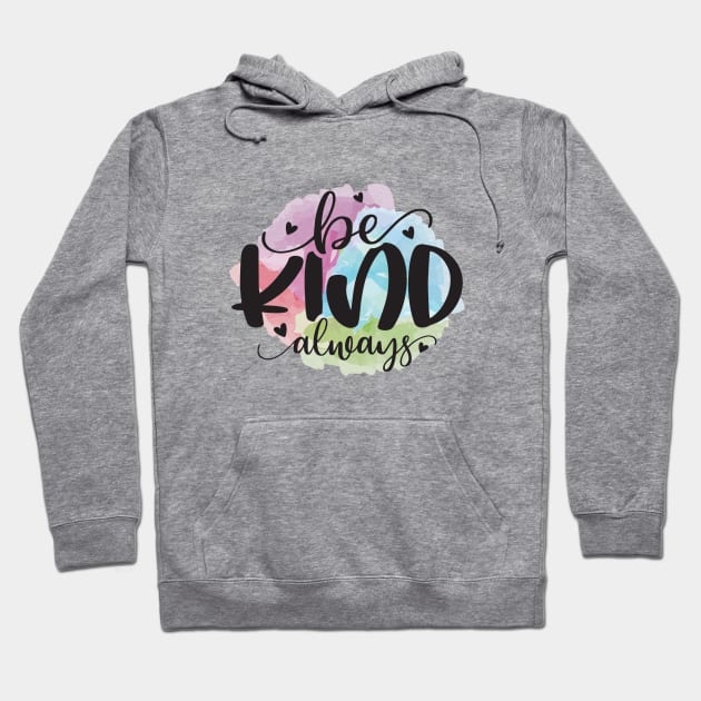 Be kind always watercolor motivation Hoodie by Funner